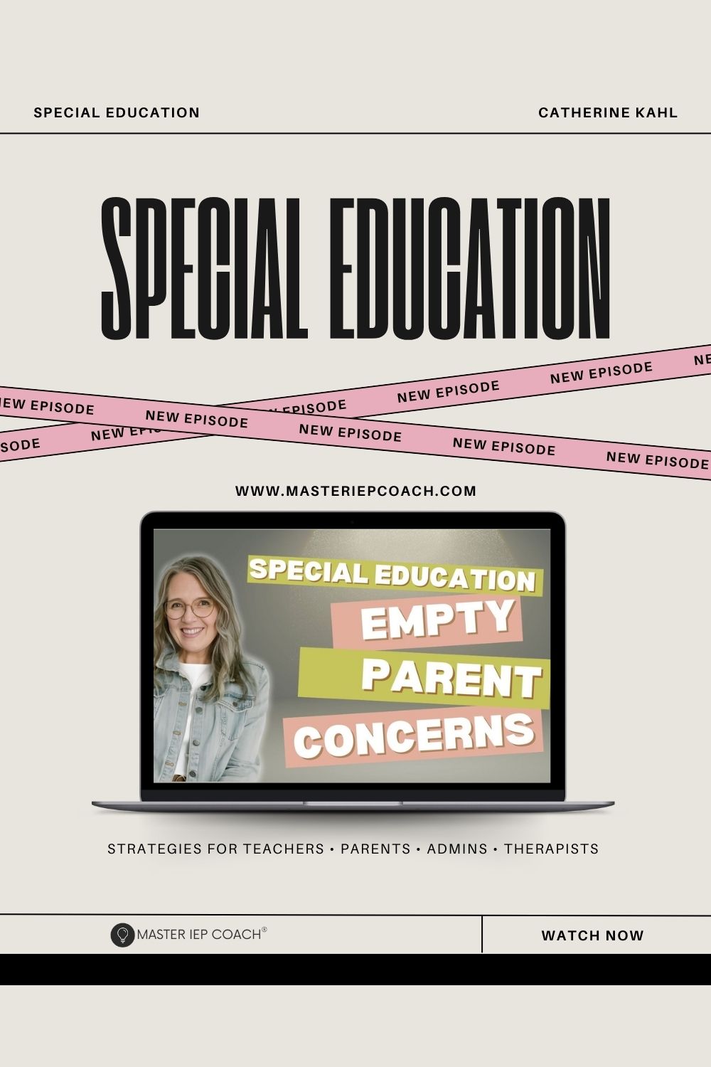 Laptop screen showing “Special Education: Empty Parent Concerns” with Catherine Kahl, Master IEP Coach®, on a beige background with pink “New Episode” ribbons